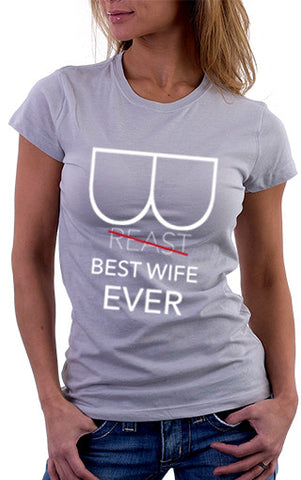 Funny Best Wife Ever Women's Fit T-Shirt