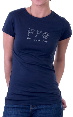 For Food Only Women's Fit T-Shirt